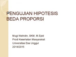 PENGUJIAN HIPOTESIS BEDA PROPORSI Mugi Wahidin SKM M