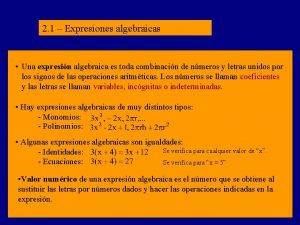 2 1 Expresiones algebraicas Una expresin algebraica es