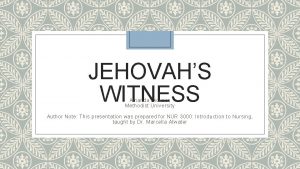 JEHOVAHS WITNESS Amanda Dickson Methodist University Author Note