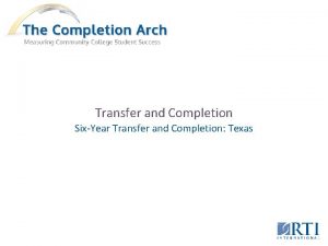 Transfer and Completion SixYear Transfer and Completion Texas