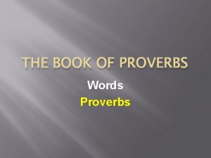 THE BOOK OF PROVERBS Words Proverbs Words Today