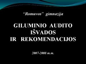 Romuvos gimnazija GILUMINIO AUDITO IVADOS IR REKOMENDACIJOS 2007