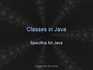 Classes in Java Specifics for Java Copyright 1998