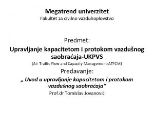 Megatrend univerzitet Fakultet za civilno vazduhoplovstvo Predmet Upravljanje