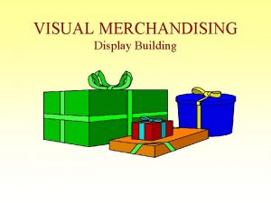 VISUAL MERCHANDISING Display Building VISUAL MERCHANDISING Display Building