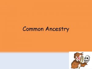 Common Ancestry Evolution Evolution is the process of