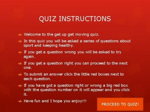 QUIZ INSTRUCTIONS Welcome to the get up get