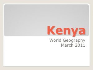 Kenya World Geography March 2011 Physical Characteristics Equator