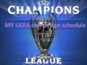 MY UEFA competion schedule BY Radit 5 A