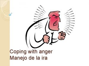 Coping with anger Manejo de la ira Lets