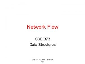 Network Flow CSE 373 Data Structures CSE 373