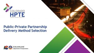 PublicPrivate Partnership Delivery Method Selection About HPTE Formed