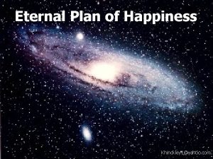 Eternal Plan of Happiness Khinckley 1yahoo com Question