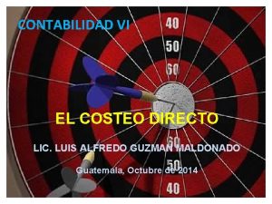 CONTABILIDAD VI EL COSTEO DIRECTO LIC LUIS ALFREDO