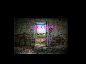 Kate Chopin Her Story Kate Chopin Born Feb