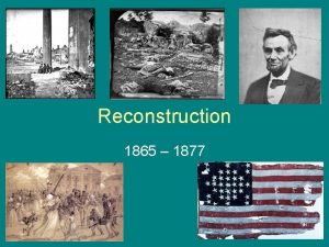 Reconstruction 1865 1877 Problems with Reconstruction Physical Toll