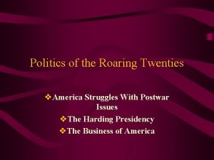 Politics of the Roaring Twenties v America Struggles