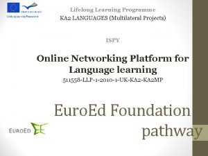 Lifelong Learning Programme KA 2 LANGUAGES Multilateral Projects