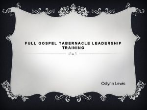 FULL GOSPEL TABERNACLE LEADERSHIP TRAINING Oslynn Lewis FULL