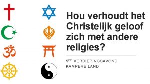 Hou verhoudt het Christelijk geloof zich met andere