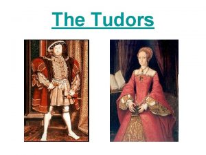The Tudors English Renaissance Great period in English