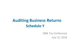 Auditing Business Returns Schedule Y OML Tax Conference