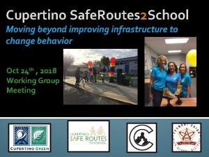 Cupertino Safe Routes 2 School Moving beyond improving