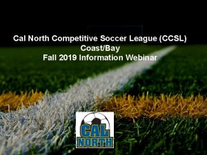 Cal North Competitive Soccer League CCSL CoastBay Fall