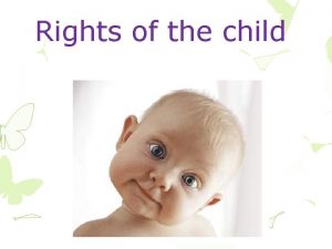 Rights of the child What are the rights