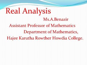 Real Analysis Ms A Benazir Assistant Professor of