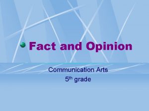 Fact and Opinion Communication Arts 5 th grade