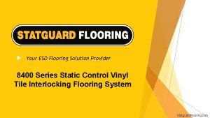 Your ESD Flooring Solution Provider 8400 Series Static