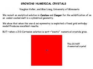 GROWING NUMERICAL CRYSTALS Vaughan Voller and Man Liang