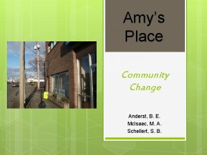 Amys Place Community Change Anderst B E Mc