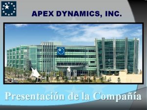 APEX DYNAMICS INC Presentacin de la Compaa APEX