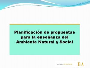 Planificacin de propuestas para la enseanza del Ambiente