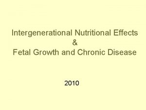 Intergenerational Nutritional Effects Fetal Growth and Chronic Disease