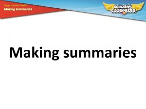 Comprehension Toolkit Making summaries Comprehension Toolkit Making summaries