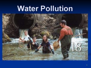Water Pollution 1 WATER POLLUTION n Water pollution