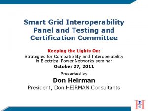 Smart Grid Interoperability Panel and Testing and Certification