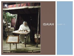 ISAIAH Isaiah 1 2 Who said it The