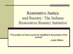 Restorative Justice and Reentry The Indiana Restorative Reentry