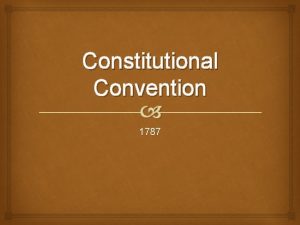 Constitutional Convention 1787 The need for a new