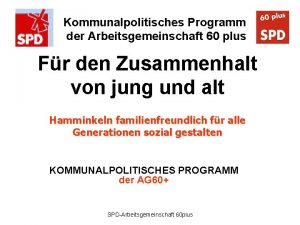 Kommunalpolitisches Programm der Arbeitsgemeinschaft 60 plus Fr den