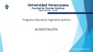 Universidad Veracruzana Facultad de Ciencias Qumicas Regin Poza