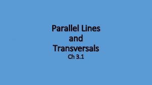 Parallel Lines and Transversals Ch 3 1 Relationships