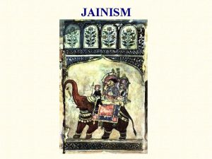 JAINISM JAINISM Response to Hinduism and rejection of