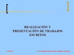 REALIZACIN Y PRESENTACIN DE TRABAJOS ESCRITOS T S