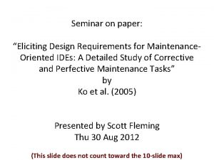 Seminar on paper Eliciting Design Requirements for Maintenance