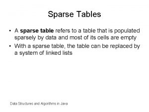 Sparse Tables A sparse table refers to a